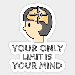 Your Only Limit Is Your Mind Sticker